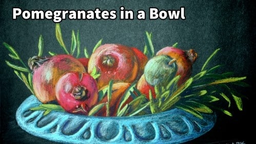 How to Draw Pomegranates in Bowl in Pastel