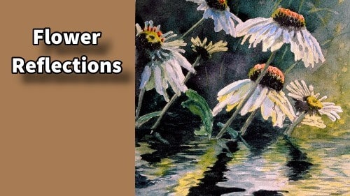 Paint Flower Reflections in Watercolor
